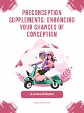 Preconception Supplements- Enhancing Your Chances of Conception (eBook, ePUB)