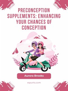 Preconception Supplements- Enhancing Your Chances of Conception (eBook, ePUB) - Brooks, Aurora