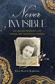 Never Invisible: An Iranian Woman's Life Across the Twentieth Century (eBook, ePUB)
