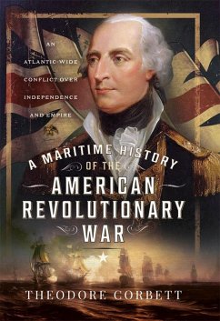 Maritime History of the American Revolutionary War (eBook, PDF) - Theodore Corbett, Corbett