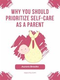 Why You Should Prioritize Self-Care as a Parent (eBook, ePUB)
