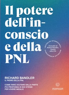 Il potere dell’inconscio e della PNL (eBook, ePUB) - Bandler, Richard