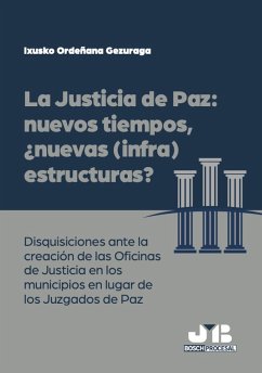 La justicia de paz: nuevos tiempos, ¿nuevas (infra) estructuras? (eBook, PDF) - Ordeñana Gezuraga, Ixusko