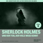 Sherlock Holmes und der Tod, der viele Wege kennt (Die Abenteuer des alten Sherlock Holmes, Folge 9) (MP3-Download)