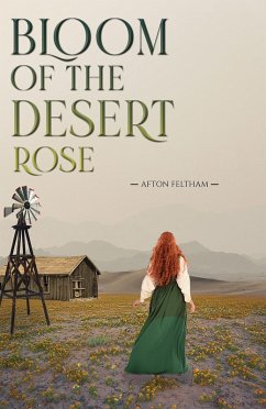 Bloom of the Desert Rose (eBook, ePUB) - Feltham, Afton