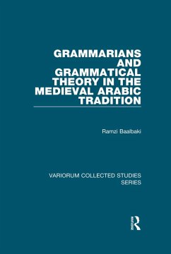 Grammarians and Grammatical Theory in the Medieval Arabic Tradition (eBook, PDF) - Baalbaki, Ramzi