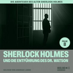 Sherlock Holmes und die Entführung des Dr. Watson (Die Abenteuer des alten Sherlock Holmes, Folge 8) (MP3-Download) - Doyle, Sir Arthur Conan; Fraser, Charles