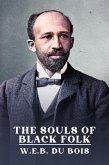 Souls of Black Folk: The Original Unabridged and Complete Edition ( W.E.B. Du Bois Classics) (eBook, ePUB)