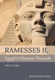 Ramesses II, Egypt's Ultimate Pharaoh (eBook, ePUB)