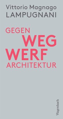 Gegen Wegwerfarchitektur (eBook, ePUB) - Lampugnani, Vittorio Magnago