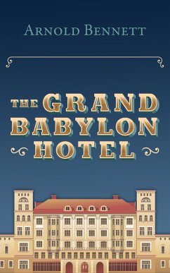 The Grand Babylon Hotel (eBook, ePUB) - Bennett, Arnold