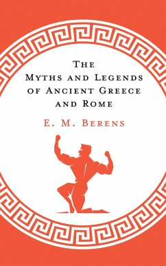 The Myths and Legends of Ancient Greece and Rome (eBook, ePUB) - M. Berens, E.