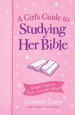Girl's Guide to Studying Her Bible (eBook, ePUB) - George, Elizabeth