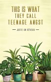 This Is What They Call Teenage Angst (eBook, ePUB)