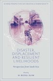 Disaster, Displacement and Resilient Livelihoods (eBook, ePUB) Disaster, Displacement and Resilient Livelihoods (eBook, ePUB)