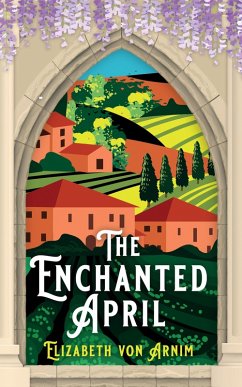 The Enchanted April (eBook, ePUB) - Arnim, Elizabeth von