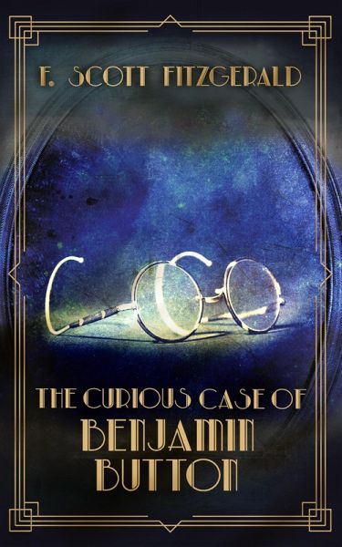 The Curious Case of Benjamin Button (eBook, ePUB) The Curious Case of Benjamin Button (eBook, ePUB)