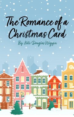 The Romance of a Christmas Card (eBook, ePUB) - Douglas Wiggin, Kate