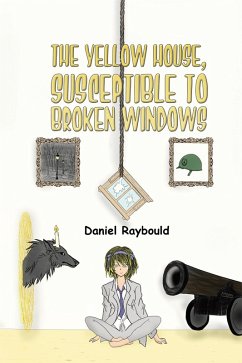 Yellow House, Susceptible to Broken Windows (eBook, ePUB) - Raybould, Daniel