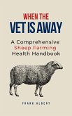 When The Vet Is Away: A Comprehensive Sheep Farming Health Handbook (eBook, ePUB)