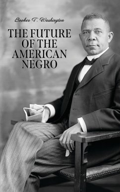 The Future of the American Negro (eBook, ePUB) - T. Washington, Booker