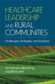 Healthcare Leadership and Rural Communities: Challenges, Strategies, and Solutions (eBook, ePUB)