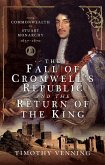 Fall of Cromwell's Republic and the Return of the King (eBook, PDF)