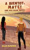 bientot, Mate! (See You Soon, Mate!) (eBook, ePUB) bientot, Mate! (See You Soon, Mate!) (eBook, ePUB)