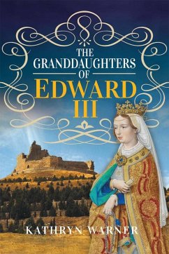 Granddaughters of Edward III (eBook, PDF) - Kathryn Warner, Warner