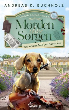 Morden ohne Sorgen - Die schöne Tote von Sanssouci (eBook, ePUB) - Buchholz, Andreas K.