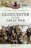 Gloucester in the Great War (eBook, ePUB) Gloucester in the Great War (eBook, ePUB)