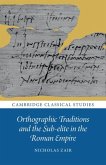 Orthographic Traditions and the Sub-elite in the Roman Empire (eBook, PDF)
