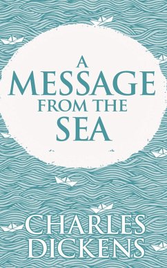 A Message from the Sea (eBook, ePUB) - Dickens, Charles