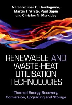 Renewable and Waste-Heat Utilisation Technologies (eBook, PDF) - Handagama, Nareshkumar B.; White, Martin T.; Sapin, Paul; Markides, Christos N.
