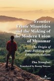 Frontier Ethnic Minorities and the Making of the Modern Union of Myanmar (eBook, PDF)