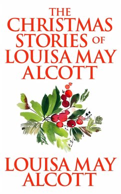 The Christmas Stories of Louisa May Alcott (eBook, ePUB) - May Alcott, Louisa