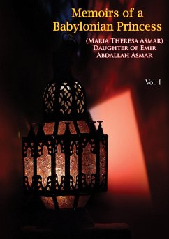Cover Memoirs of a Babylonian Princess, (Maria Theresa Asmar) Daughter of Emir Abdallah Asmar Vol. I (eBook, ePUB)