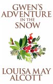 Gwen's Adventure in the Snow (eBook, ePUB) Gwen's Adventure in the Snow (eBook, ePUB)