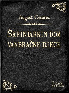 Škrinjarkin dom vanbračne djece (eBook, ePUB) - Cesarec, August