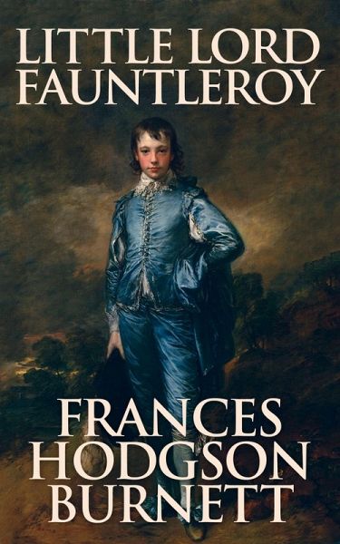 Little Lord Fauntleroy (eBook, ePUB) Little Lord Fauntleroy (eBook, ePUB)
