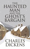 The Haunted Man and the Ghost's Bargain (eBook, ePUB) The Haunted Man and the Ghost's Bargain (eBook, ePUB)