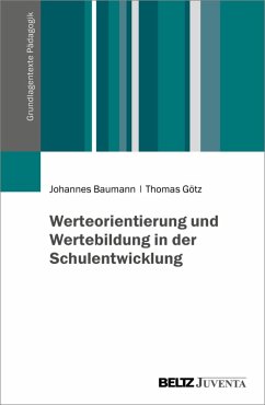 Werteorientierung und Wertebildung in der Schulentwicklung (eBook, PDF) - Baumann, Johannes; Götz, Thomas