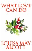 What Love Can Do (eBook, ePUB) What Love Can Do (eBook, ePUB)
