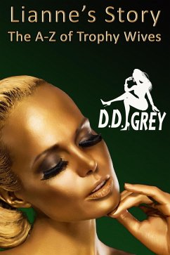 Lianne's Story (The A-Z of Trophy Wives, #12) (eBook, ePUB) Cover Lianne's Story (The A-Z of Trophy Wives, #12) (eBook, ePUB)