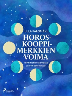 Horoskooppimerkkien voima: tähtimerkit elämässä ja ihmissuhteissa (eBook, ePUB) - Palomäki, Ulla