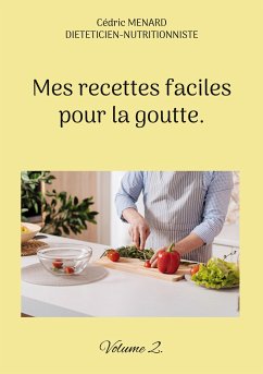 Mes recettes faciles pour la goutte. (eBook, ePUB) - Menard, Cédric