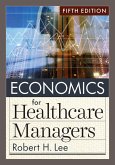 Economics for Healthcare Managers, Fifth Edition (eBook, ePUB)