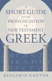 Short Guide to the Pronunciation of New Testament Greek (eBook, ePUB)