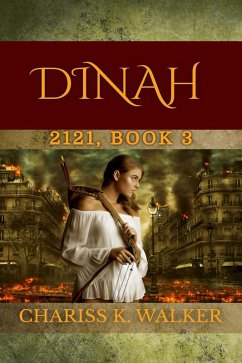 Dinah: A Dystopian Fantasy Series (2121, #3) (eBook, ePUB) - Walker, Chariss K.