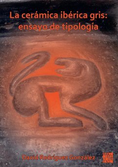 La ceramica iberica gris: ensayo de tipologia (eBook, PDF) - Gonzalez, David Rodriguez